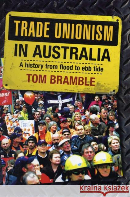 Trade Unionism in Australia: A History from Flood to Ebb Tide Tom Bramble (University of Queensland) 9780521716123 Cambridge University Press - książka