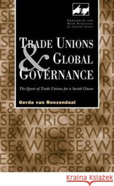 Trade Unions and Global Governance: The Debate on a Social Clause Gerda van Roozendaal Gerda van Roozendaal  9780826456595 Taylor & Francis - książka