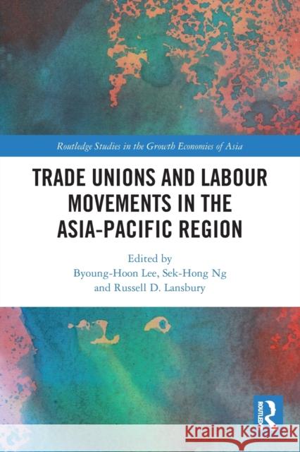 Trade Unions and Labour Movements in the Asia-Pacific Region Byoung-Hoon Lee Ng Sek-Hong Russell Lansbury 9780367777135 Routledge - książka