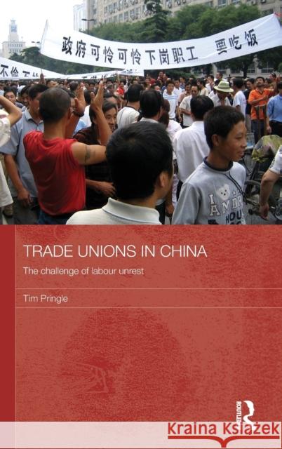Trade Unions in China: The Challenge of Labour Unrest Pringle, Tim 9780415559584 Taylor & Francis - książka