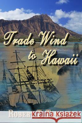 Trade Wind to Hawaii Robert T. Tanouye 9781482304183 Createspace - książka