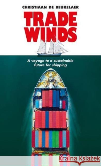 Trade Winds: A Voyage to a Sustainable Future for Shipping Christiaan De Beukelaer 9781526163097 Manchester University Press - książka