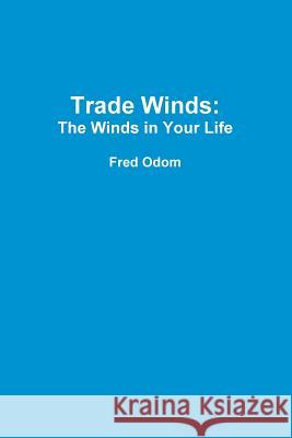 Trade Winds: The Winds in Your Life Fred Odom 9780359700882 Lulu.com - książka