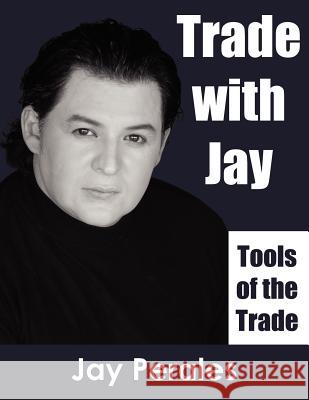 Trade with Jay Jay Perales 9781420862867 Authorhouse - książka