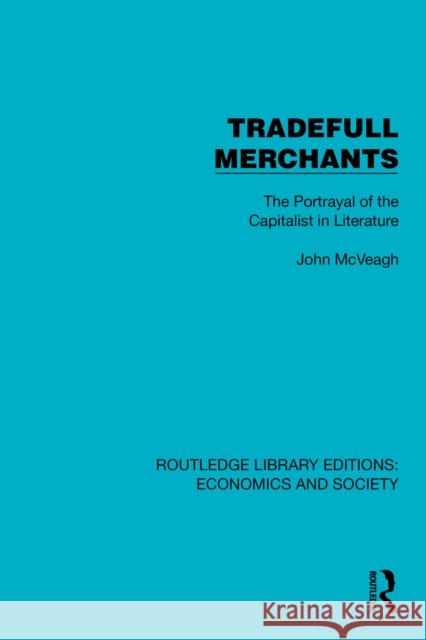Tradefull Merchants: The Portrayal of the Capitalist in Literature John McVeagh 9781041151777 Routledge - książka