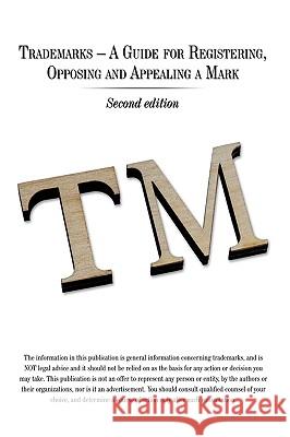 Trademarks - A Guide for Registering, Opposing and Appealing a Mark: Second Edition Tankha, Ash 9781449030414 Authorhouse - książka