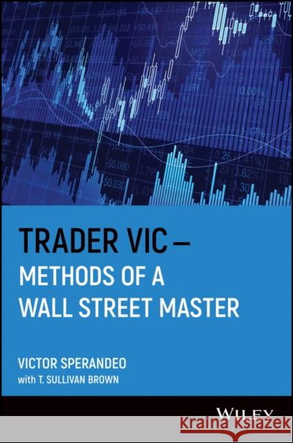 Trader Vic--Methods of a Wall Street Master Victor Sperandeo 9780471304975 John Wiley & Sons Inc - książka