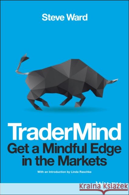 TraderMind: Get a Mindful Edge in the Markets Steve Ward 9781118318546 John Wiley & Sons Inc - książka
