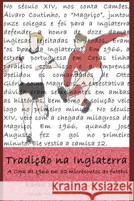 Tradição na Inglaterra: A Copa de 1966 em 32 microcontos de futebol Venancio, Rafael Duarte Oliveira 9781980756538 Independently Published - książka