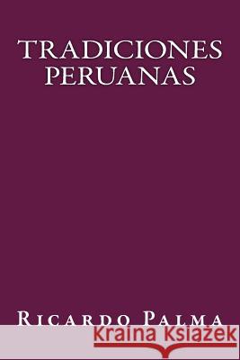 Tradiciones Peruanas Ricardo Palma Onlyart Books 9781535457767 Createspace Independent Publishing Platform - książka