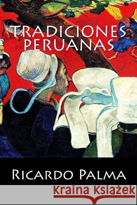Tradiciones Peruanas Ricardo Palma 9781542984843 Createspace Independent Publishing Platform - książka