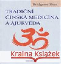 Tradiční čínská medicína a ájurvéda Bridgette Shea 9788076511989 Fontána - książka