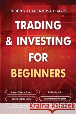 Trading and Investing for Beginners: Stock Trading Basics, High level Technical Analysis, Risk Management and Trading Psychology Rub Villahermosa 9788409374465 Ruben Villahermosa - książka