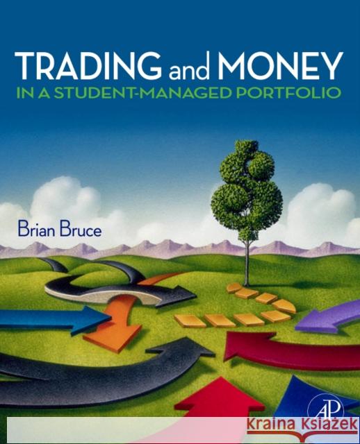 Trading and Money Management in a Student-Managed Portfolio Brian Bruce 9780123747556  - książka