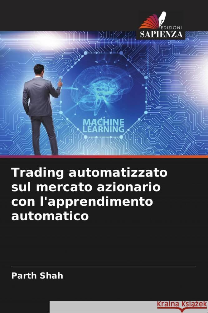 Trading automatizzato sul mercato azionario con l'apprendimento automatico Shah, Parth 9786205418994 Edizioni Sapienza - książka