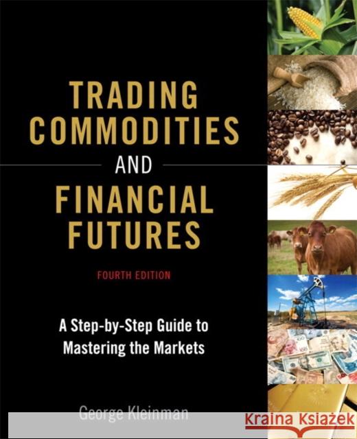 Trading Commodities and Financial Futures: A Step-By-Step Guide to Mastering the Markets Kleinman, George 9780134087184 FT Press - książka