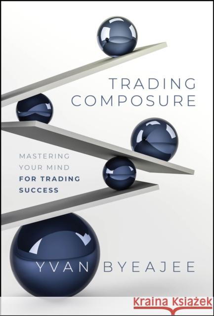 Trading Composure: Mastering Your Mind for Trading Success Yvan Byeajee 9781394244447 John Wiley & Sons Inc - książka