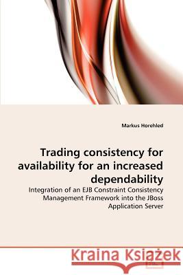 Trading consistency for availability for an increased dependability Horehled Markus 9783639368864 VDM Verlag - książka
