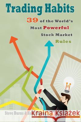 Trading Habits: 39 of the World's Most Powerful Stock Market Rules Steve Burns Holly Burns 9781516818495 Createspace - książka