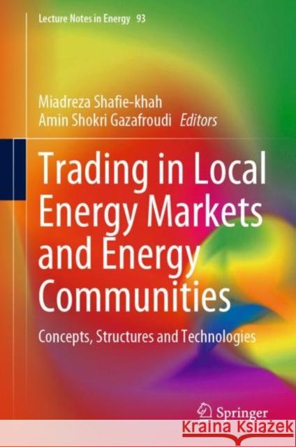 Trading in Local Energy Markets and Energy Communities: Concepts, Structures and Technologies Miadreza Shafie-Khah Amin Shokri Gazafroudi 9783031214011 Springer - książka