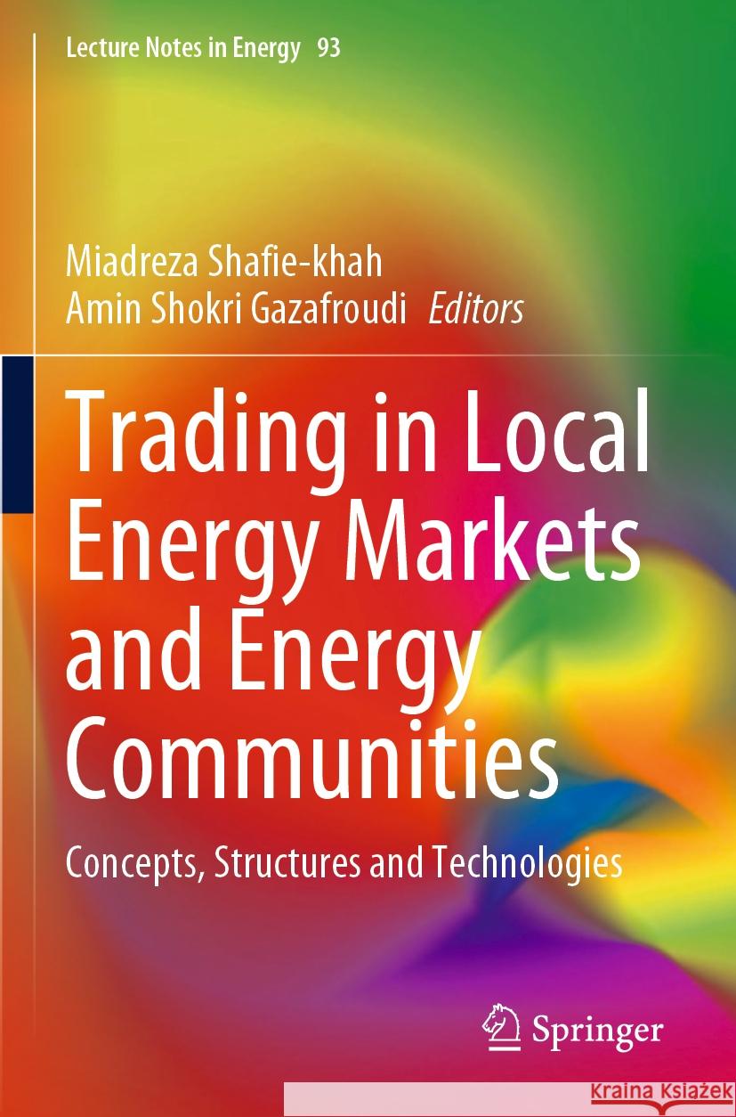 Trading in Local Energy Markets and Energy Communities: Concepts, Structures and Technologies Miadreza Shafie-Khah Amin Shokri Gazafroudi 9783031214042 Springer - książka