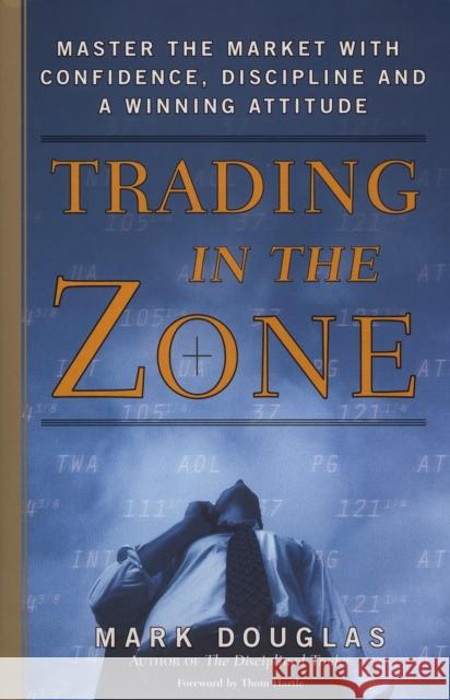 Trading in the Zone: Master the Market with Confidence, Discipline, and a Winning Attitude Mark Douglas 9780735201446 Pearson Professional Education - książka