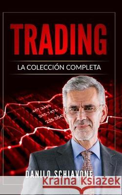 Trading: La Colección Completa, incluye Trading System, Análisis Técnico y Trading Online Schiavone, Danilo 9781693975820 Independently Published - książka