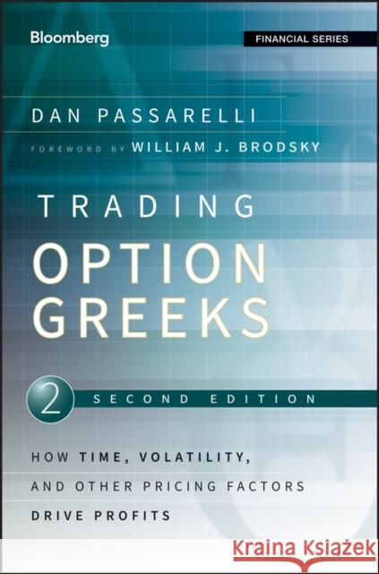 Trading Options Greeks: How Time, Volatility, and Other Pricing Factors Drive Profits Passarelli, Dan 9781118133163  - książka