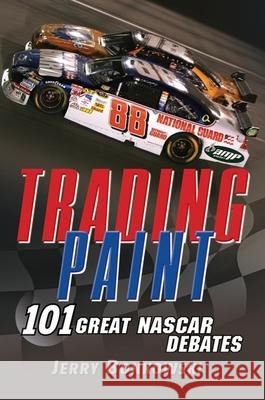 Trading Paint: 101 Great NASCAR Debates Jerry Bonkowski 9780470278758 John Wiley & Sons - książka