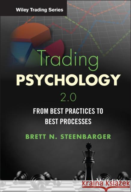 Trading Psychology 2.0: From Best Practices to Best Processes Steenbarger, Brett N 9781118936818 John Wiley & Sons Inc - książka