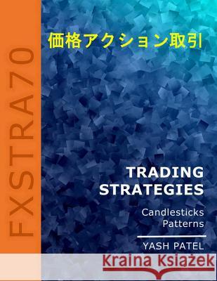 Trading Strategies: Candlestick Patterns Yash Patel 9781091866522 Independently Published - książka