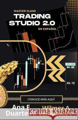 Trading Studio 2.0 Wilmer Antonio Velasquez Peraza Ana Elizabeth Duarte Hernandez  9798215268872 Kdp Editorial Design - książka