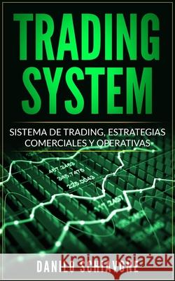 Trading System: Sistema de Trading, Estrategias comerciales y operativas Danilo Schiavone 9781691366378 Independently Published - książka