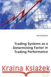 Trading Systems As A Determining Factor in Trading  Performance Gandevani, Ned 9783639120806 VDM Verlag Dr. Müller - książka