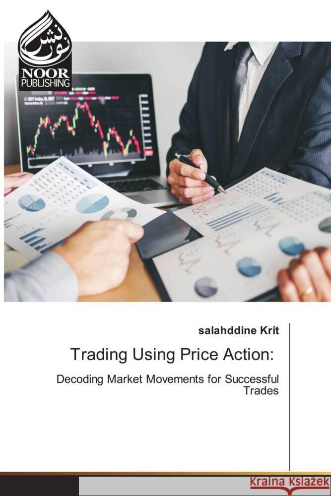 Trading Using Price Action: Krit, Salahddine 9786207479870 Noor Publishing - książka