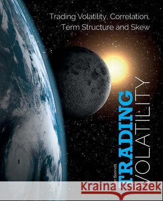 Trading Volatility: Trading Volatility, Correlation, Term Structure and Skew Colin Bennett 9781461108757 Createspace Independent Publishing Platform - książka