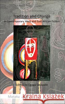 Tradition and Change in Contemporary West and East African Fiction Ogaga Okuyade 9789042038677 Rodopi - książka
