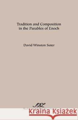 Tradition and Composition in the Parables of Enoch David Winston Suter 9780891303367 Society of Biblical Literature - książka