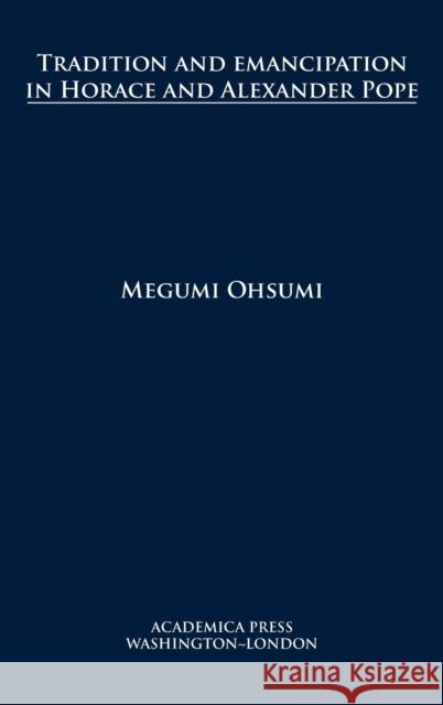 Tradition and Emancipation in Horace and Alexander Pope Megumi Ohsumi 9781680532302 Academica Press - książka