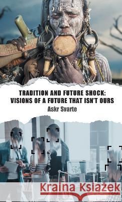 Tradition and Future Shock: Visions of a Future that Isn\'t Ours Askr Svarte 9781952671814 Prav Publishing - książka