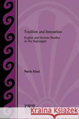 Tradition and Innovation: English and German Studies on the Septuagint Martin Rosel 9781628372205 SBL Press - książka