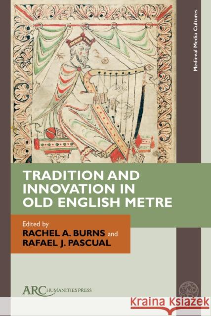 Tradition and Innovation in Old English Metre Rachel A. Burns Rafael J. Pascual 9781641894586 ARC Humanities Press - książka