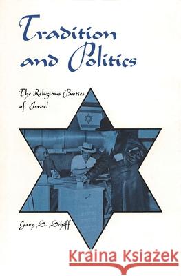 Tradition and Politics: The Religious Parties of Israel Gary S. Schiff 9780814343890 Wayne State University Press - książka