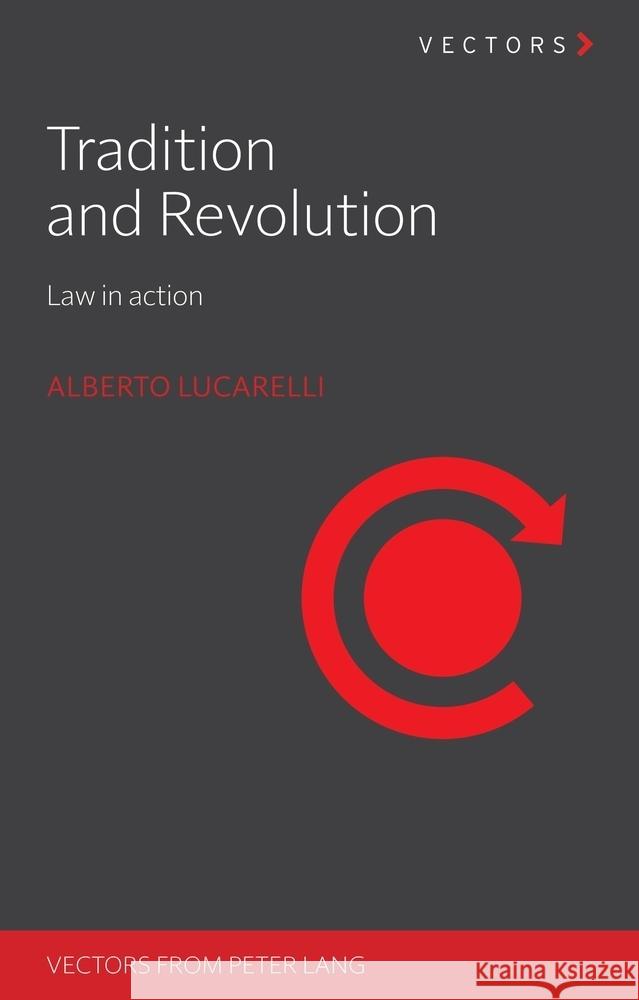 Tradition and Revolution: Law in Action Alberto Lucarelli 9782875747396 P.I.E-Peter Lang S.A., Editions Scientifiques - książka