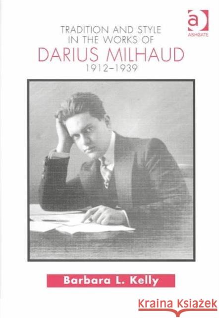 Tradition and Style in the Works of Darius Milhaud 1912-1939  9780754630333 Ashgate Publishing Limited - książka