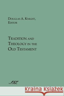 Tradition and Theology in the Old Testament Douglas A. Knight 9781589832800 Society of Biblical Literature - książka