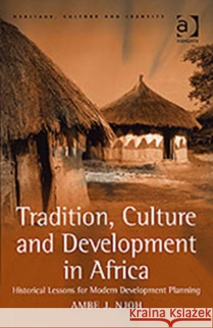 Tradition, Culture and Development in Africa: Historical Lessons for Modern Development Planning Njoh, Ambe J. 9780754648840 Ashgate Publishing Limited - książka