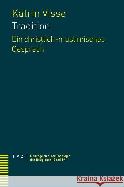 Tradition: Ein Christlich-Muslimisches Gesprach Visse, Katrin 9783290183080 TVZ Theologischer Verlag - książka