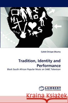 Tradition, Identity and Performance Caleb Chrispo Okumu 9783838364940 LAP Lambert Academic Publishing - książka