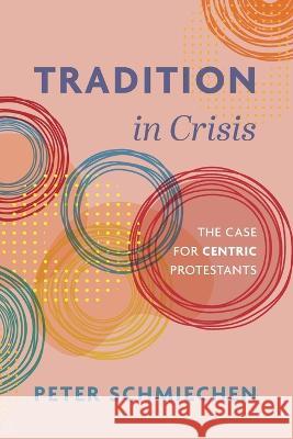 Tradition in Crisis Peter Schmiechen 9781666746495 Wipf & Stock Publishers - książka